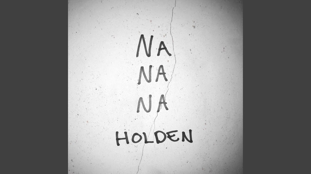 Na Na Na, Holden – Con Testo